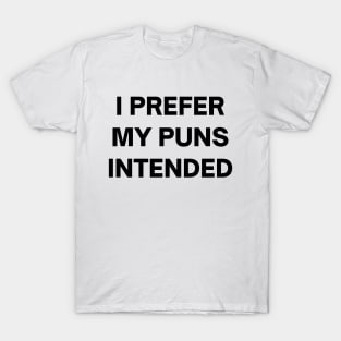 I prefer my puns intended T-Shirt